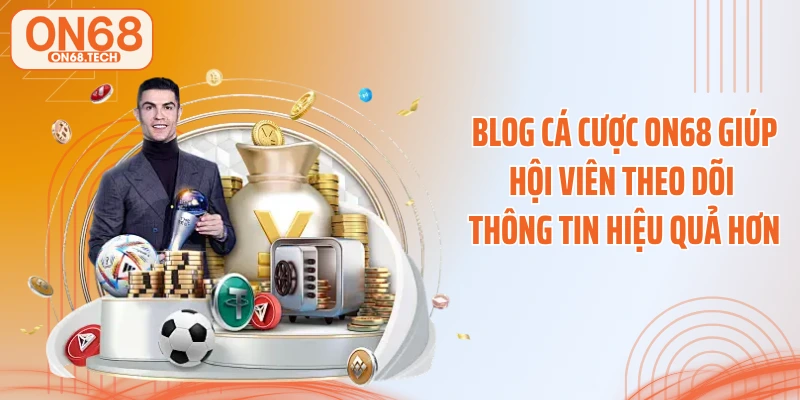 Blog cá cược ON68 giúp hội viên theo dõi thông tin hiệu quả hơn