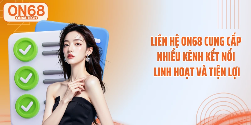 Liên hệ ON68 cung cấp nhiều kênh kết nối linh hoạt và tiện lợi
